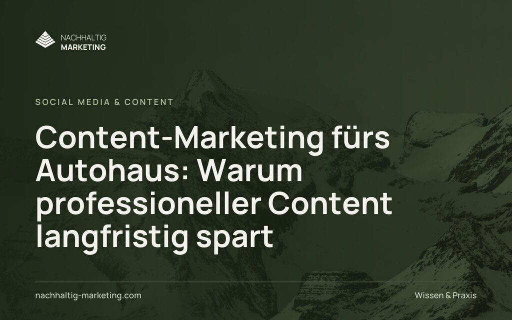 Content-Marketing fürs Autohaus: Warum professioneller Content langfristig spart