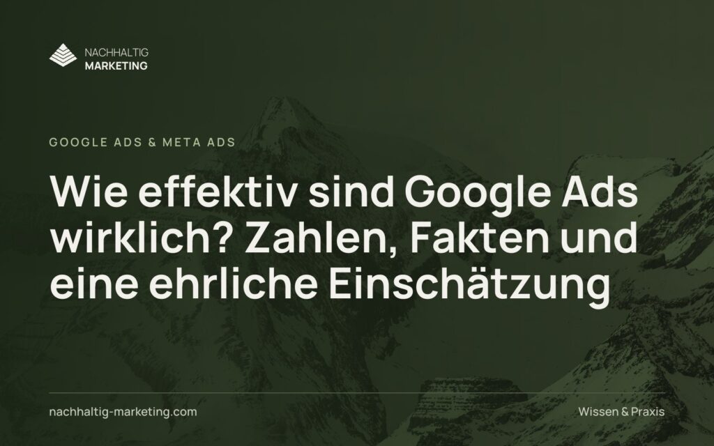 Wie effektiv sind Google Ads wirklich? Zahlen, Fakten und eine ehrliche Einschätzung