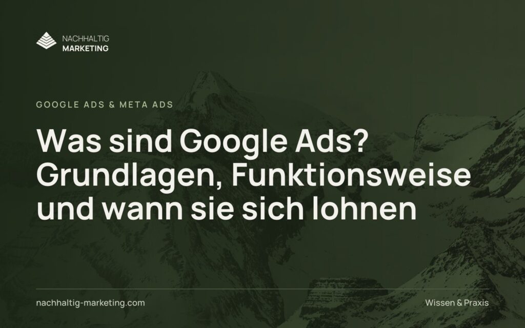 Was sind Google Ads? Grundlagen, Funktionsweise und wann sie sich lohnen