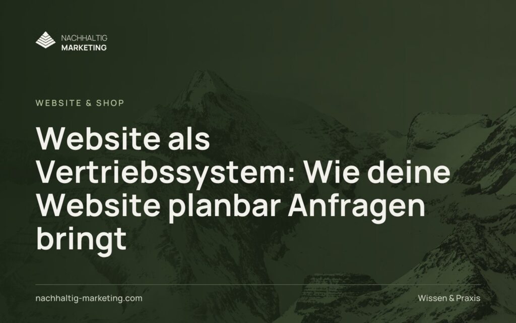Website als Vertriebssystem: Wie deine Website planbar Anfragen bringt