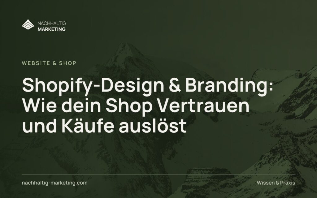 Shopify-Design & Branding: Wie dein Shop Vertrauen und Käufe auslöst