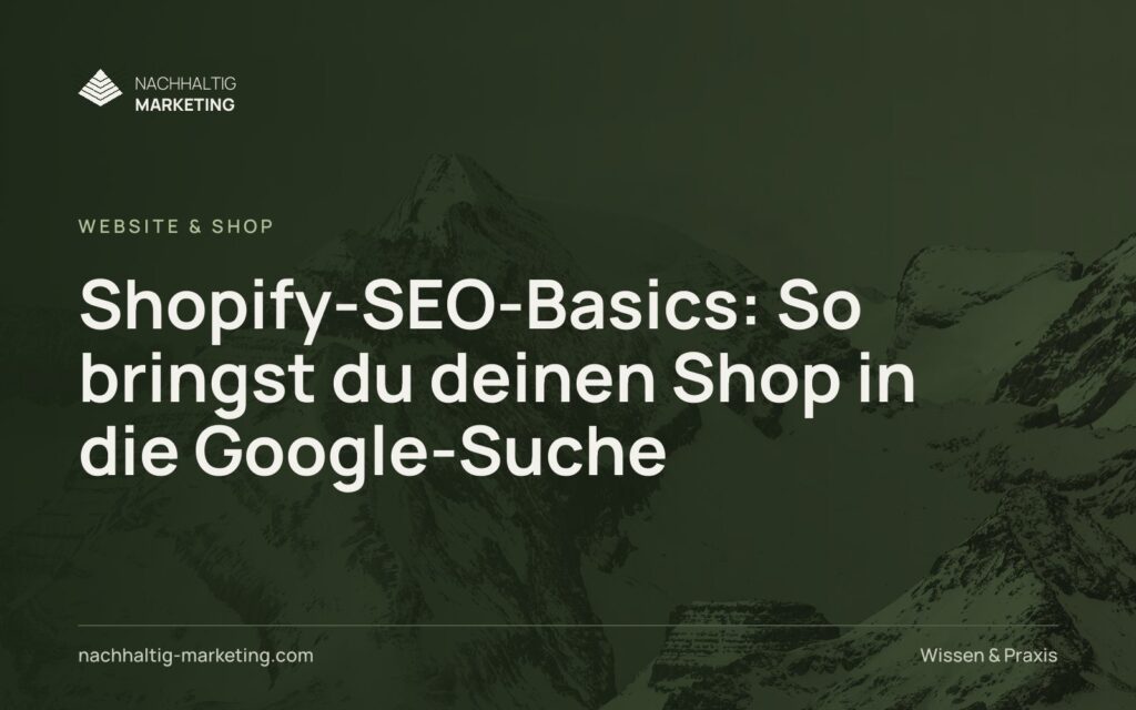 Shopify-SEO-Basics: So bringst du deinen Shop in die Google-Suche