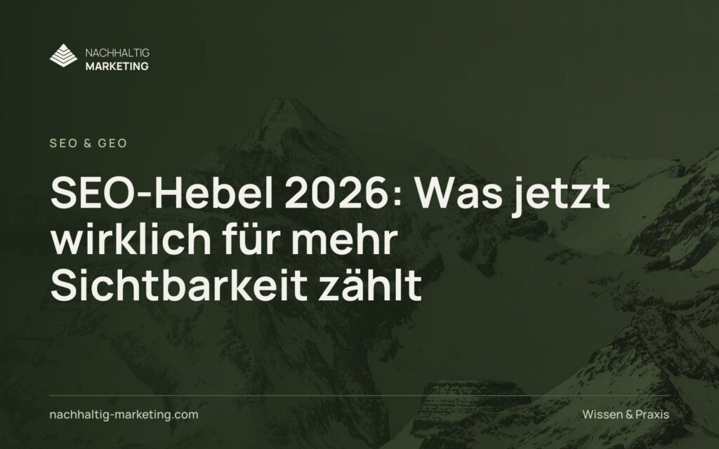 SEO-Hebel 2026: Was jetzt wirklich für mehr Sichtbarkeit zählt