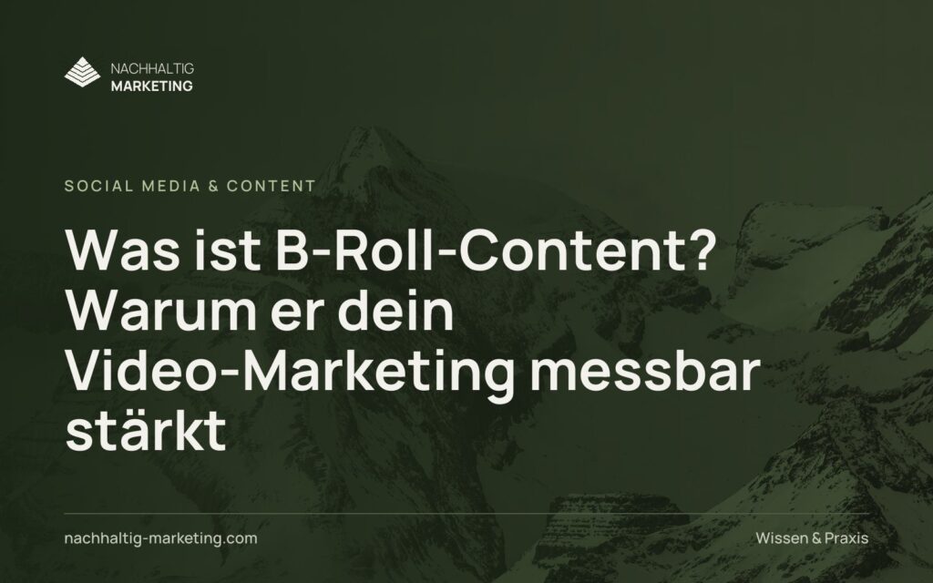 Was ist B-Roll-Content? Warum er dein Video-Marketing messbar stärkt
