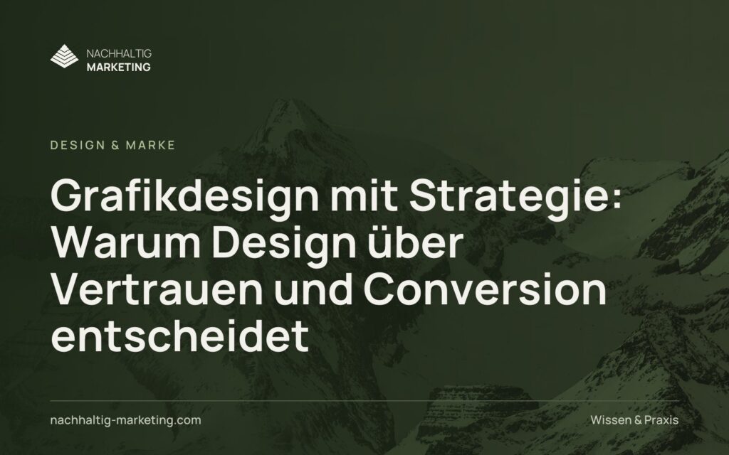 Grafikdesign mit Strategie: Warum Design über Vertrauen und Conversion entscheidet