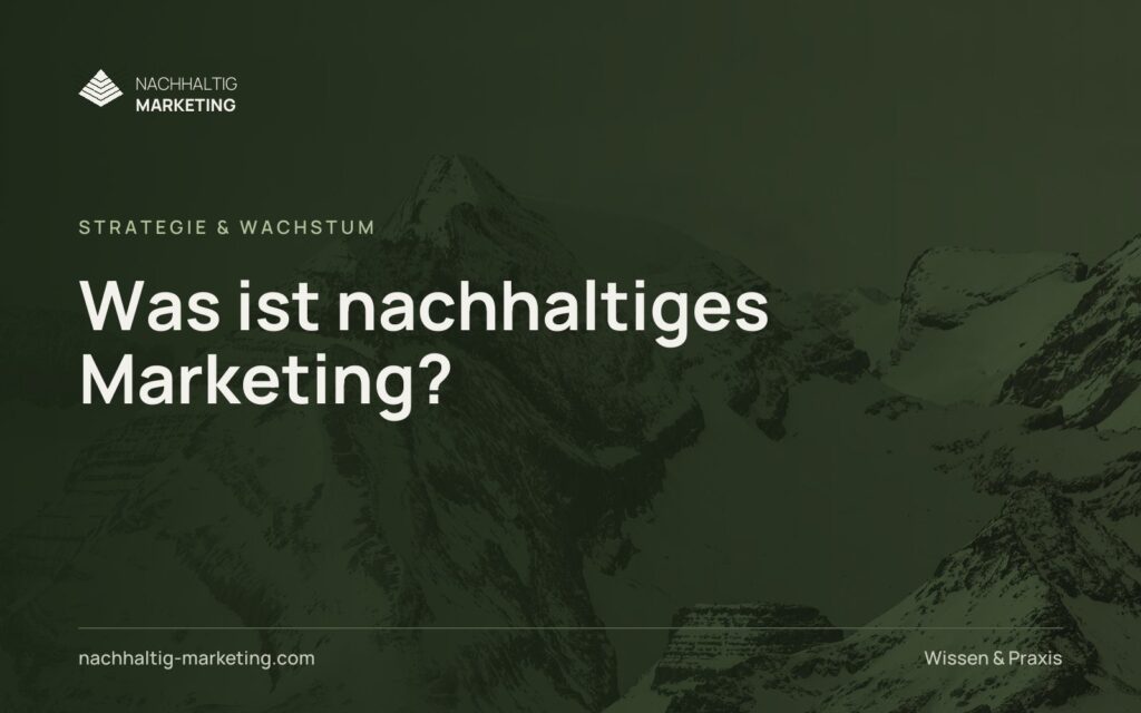 Was ist nachhaltiges Marketing?