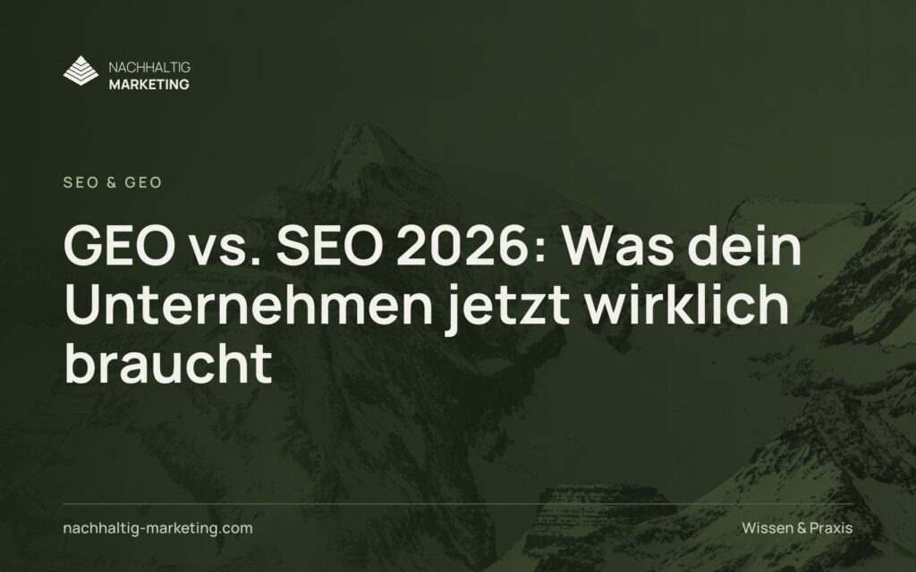 GEO vs. SEO 2026: Was dein Unternehmen jetzt wirklich braucht