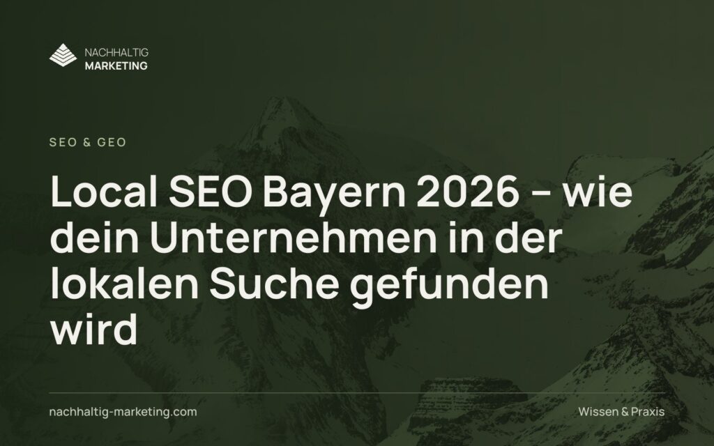 Local SEO Bayern 2026 – wie dein Unternehmen in der lokalen Suche gefunden wird